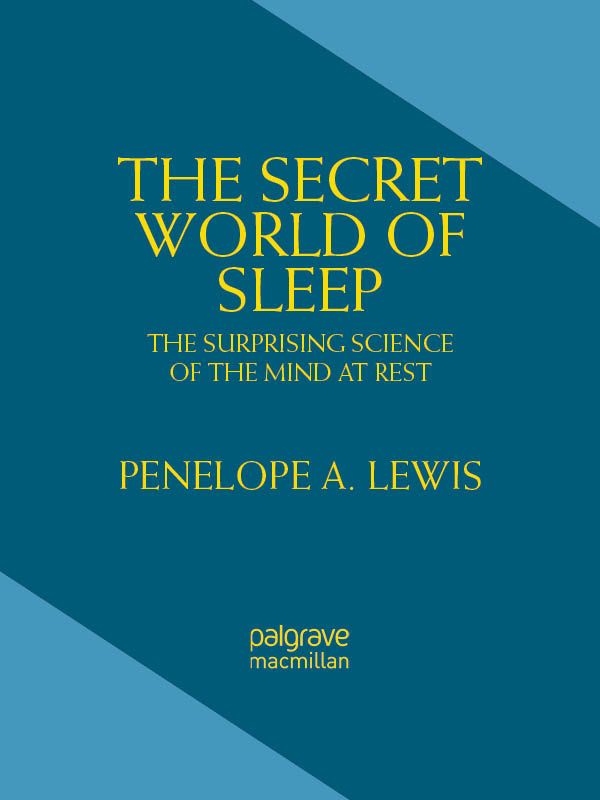 The Secret World Of Sleep The Surprising Science Of The Mind At Rest Macsci Lewis