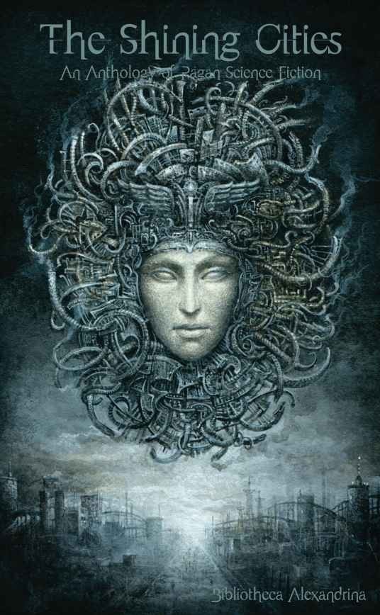 The Shining Cities An Anthology Of Pagan Science Fiction Alexandrina
