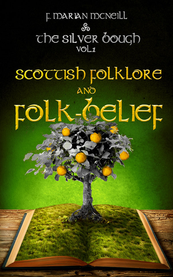 The Silver Bough Scottish Folklore And Folkbelief F Marian Mcneill