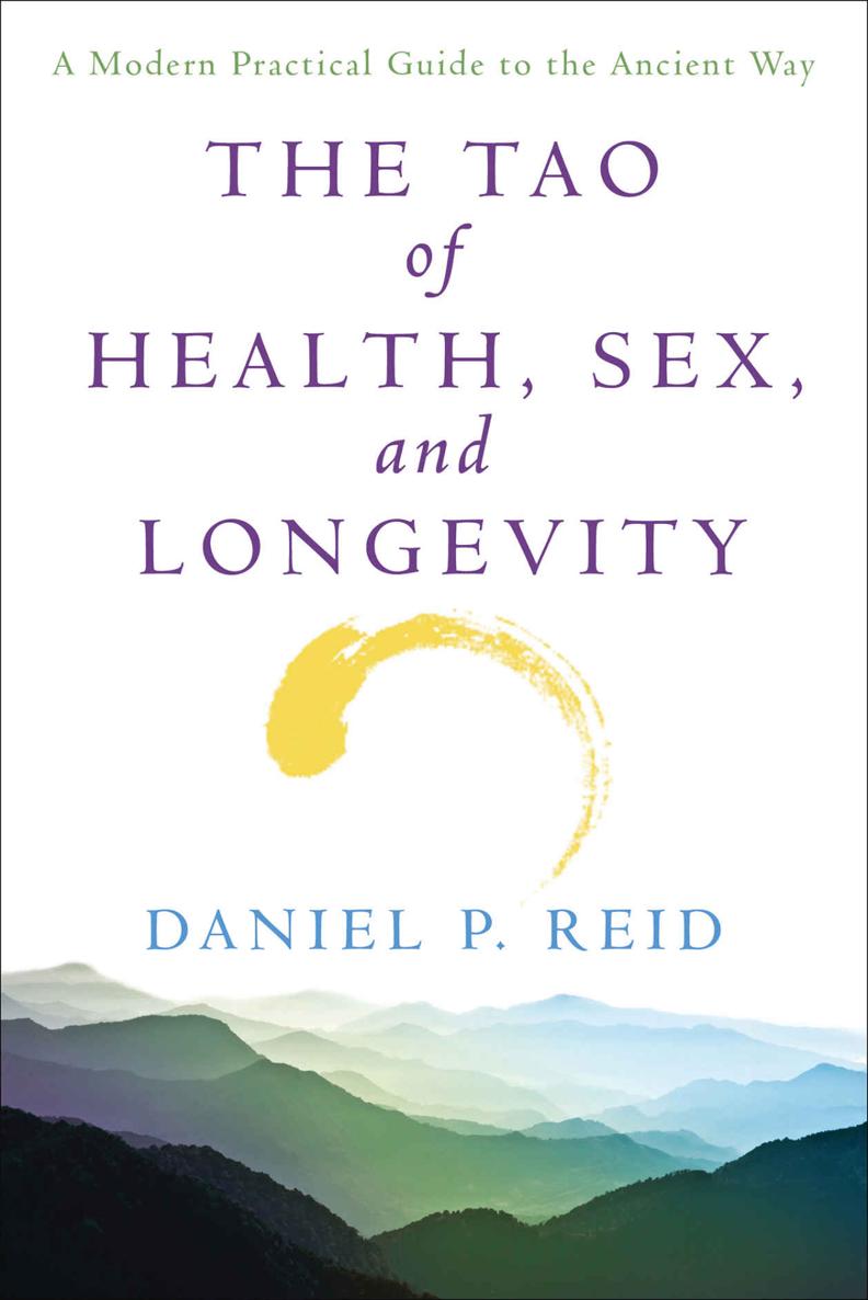 The Tao Of Health Sex And Longevity A Modern Practical Guide To The Ancient Way Daniel Reid