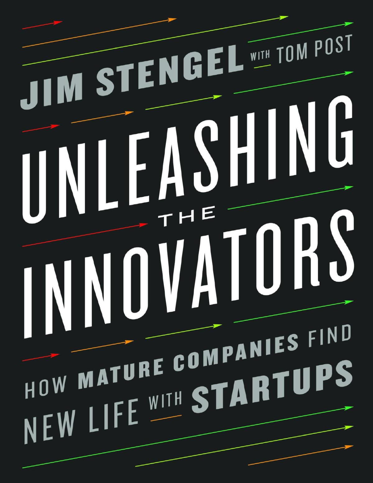 Unleashing The Innovators Jim Stengel