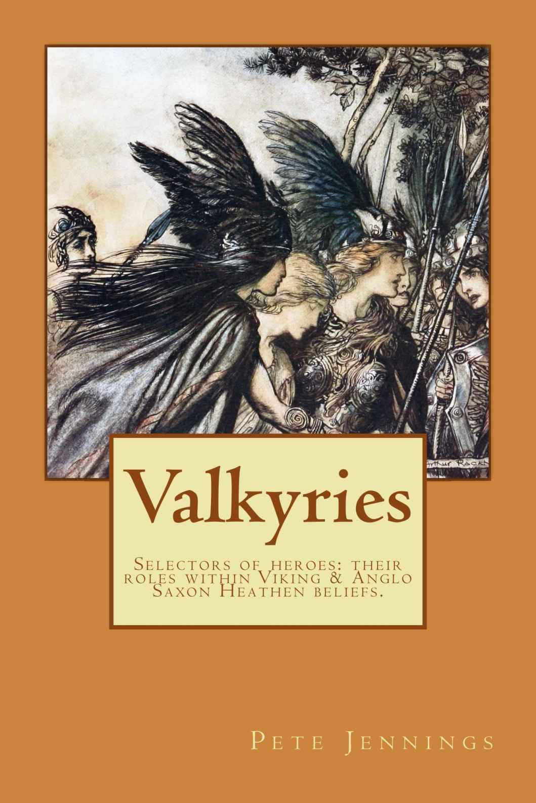 Valkyries Selectors Of Heroes Their Roles Within Viking Anglo Saxon Heathen Beliefs Jennings