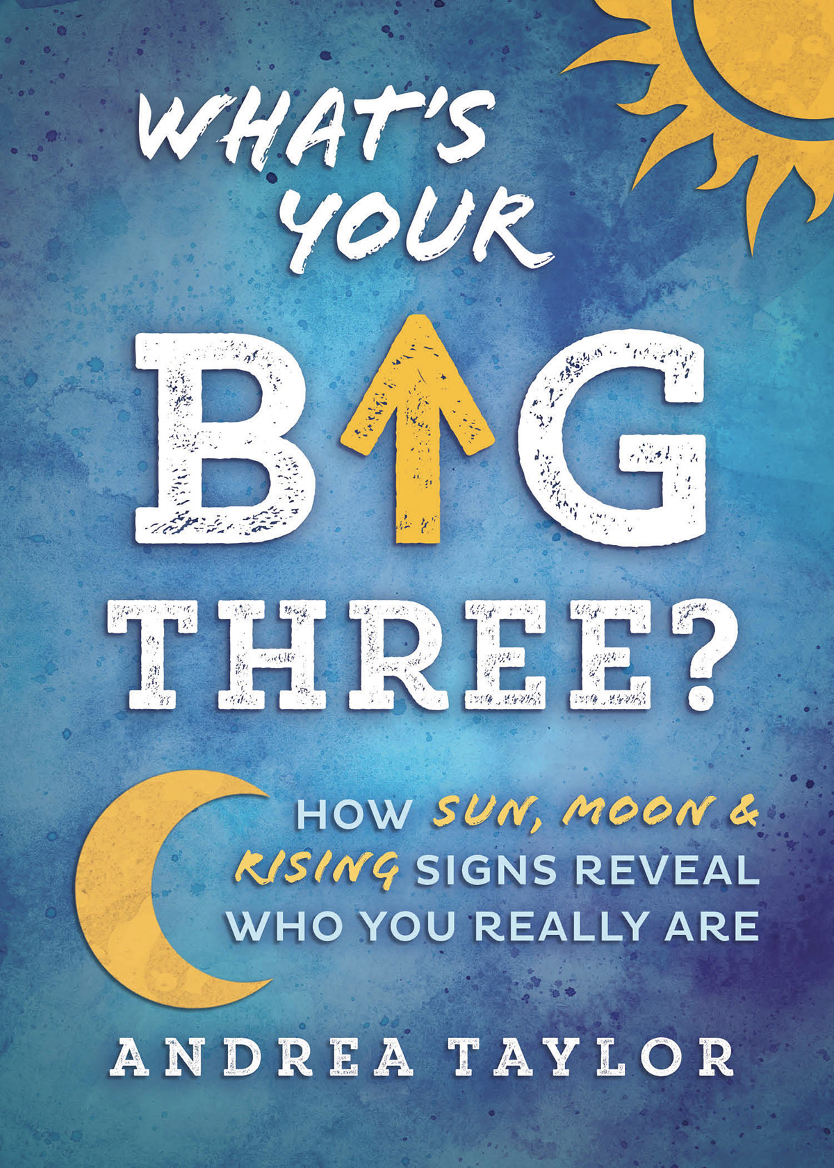 Whats Your Big Three Andrea Taylor