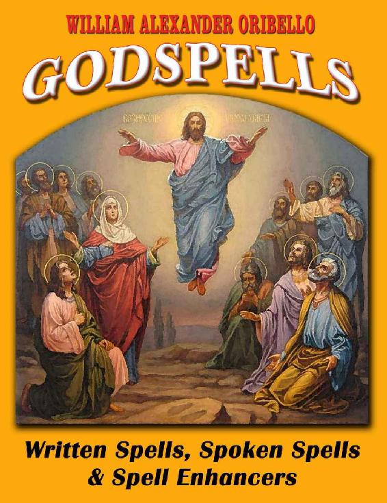 Godspells Written Spells Spoken Spells And Spell Enhancers William Oribello