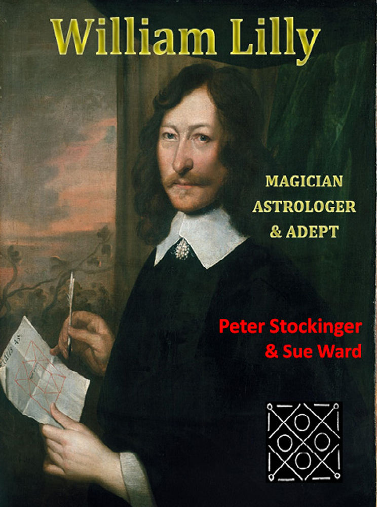 William Lilly Magician Astrologer And Adept Peter Stockinger Sue Ward