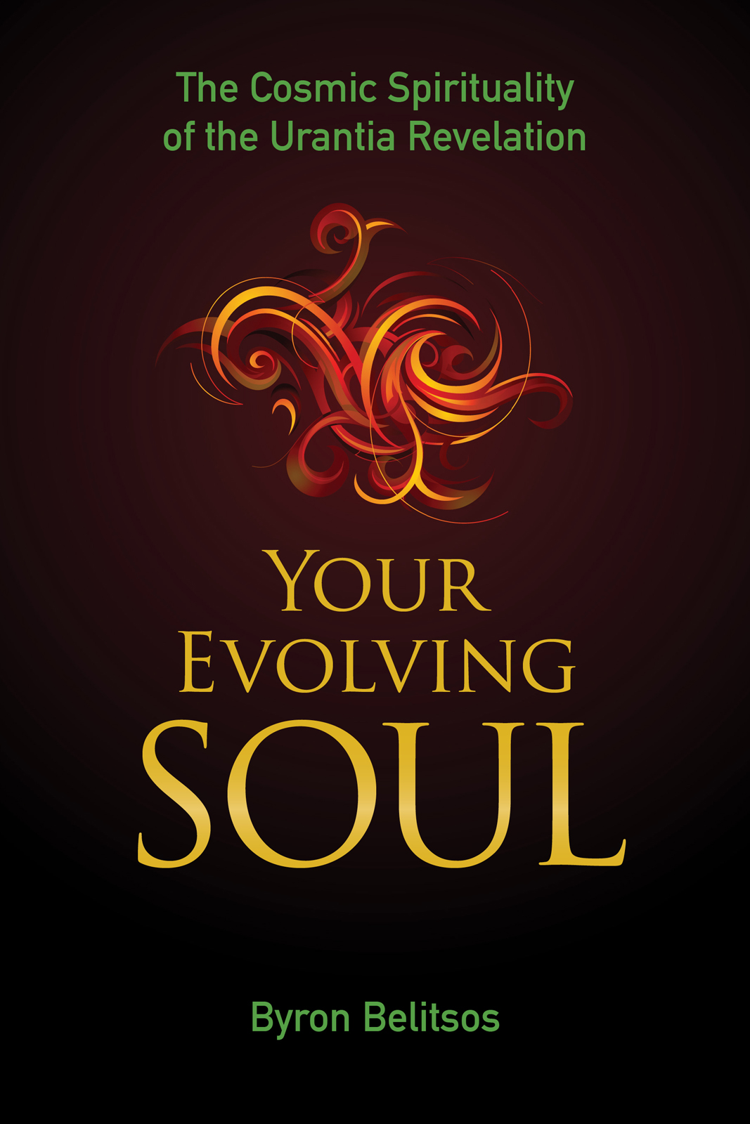 Your Evolving Soul The Cosmic Spirituality Of The Urantia Revelation Byron Belitsos