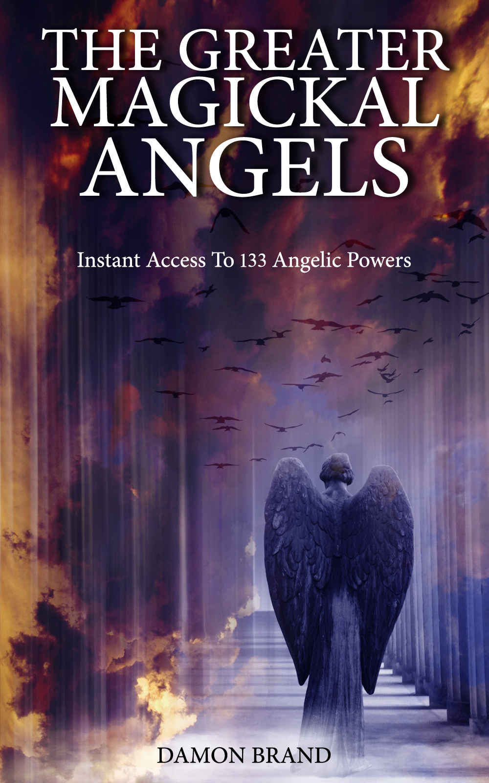 The Greater Magickal Angels Instant Access To 133 Angelic Powers Damon Brand