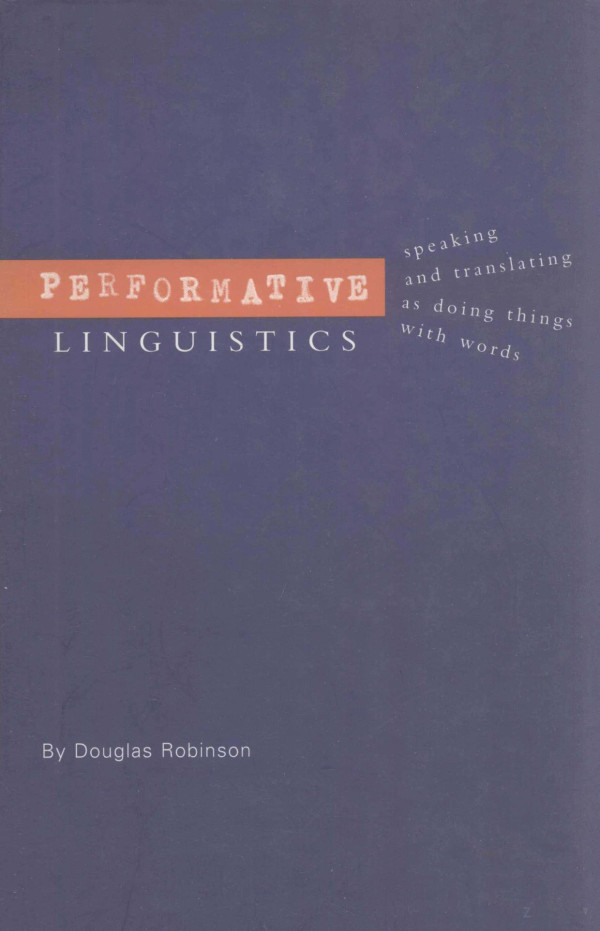 Performative Linguistics 2003th Edition Douglas Robinson