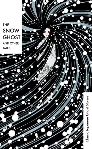 The Snow Ghost And Other Tales Classic Japanese Ghost Stories Hearn
