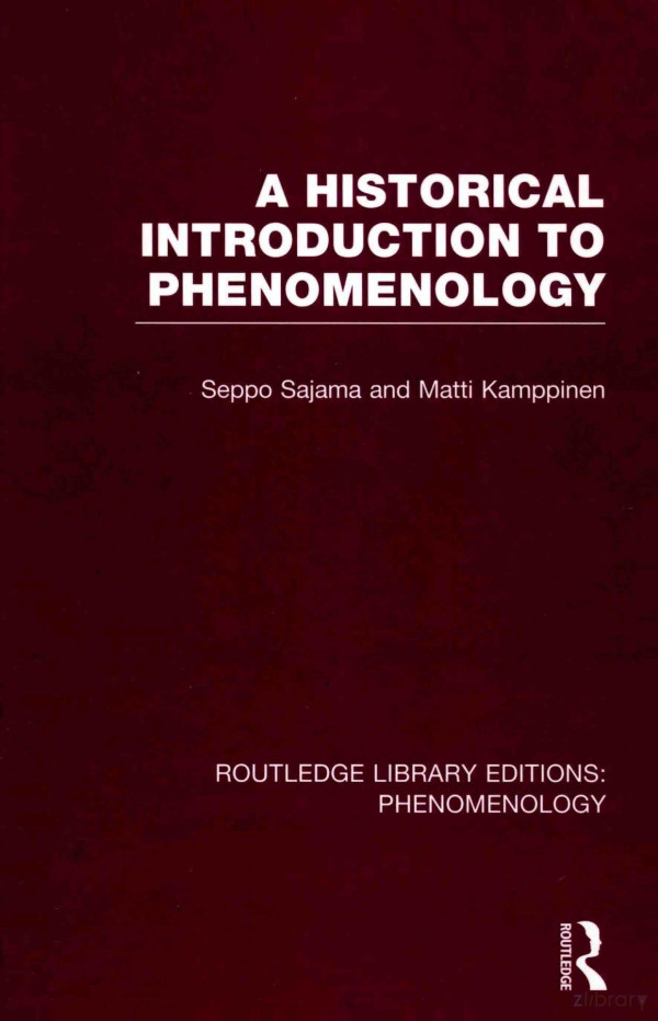 Routledge Library Editions Phenomenology Volume 7 A Historical Introduction To Phenomenology 2014th Edition Seppo Sajama And Matti Kamppinen