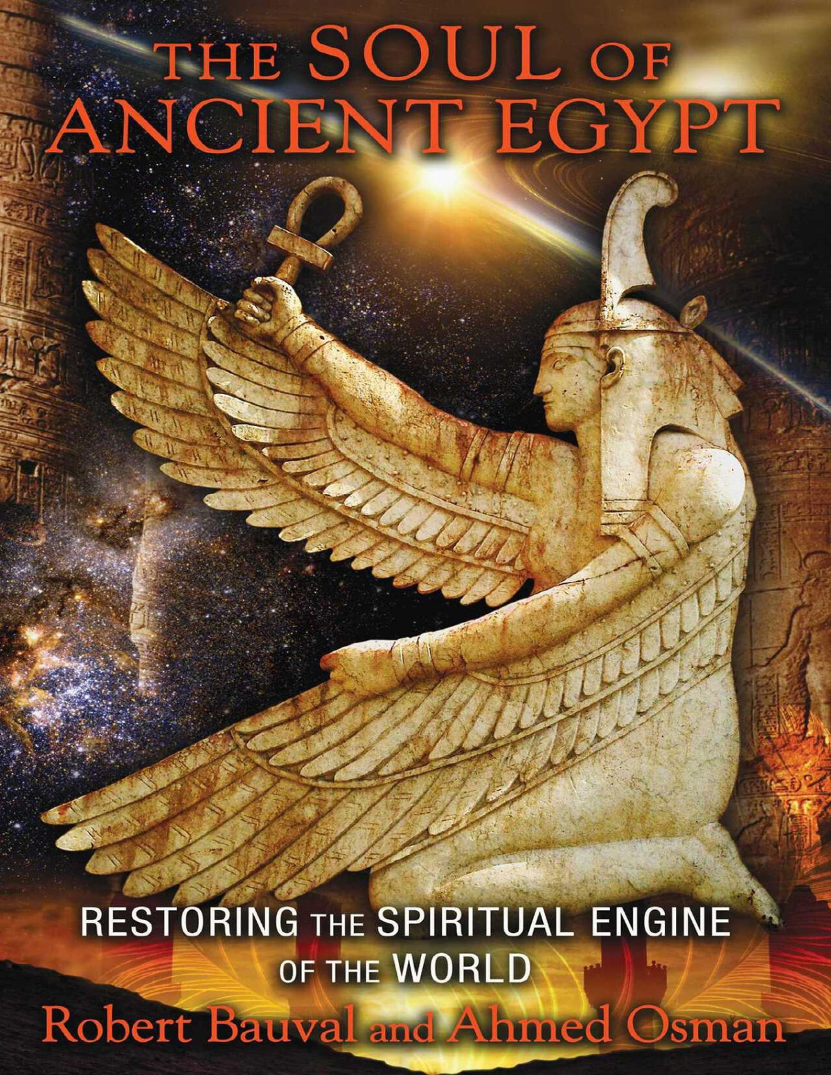 The Soul Of Ancient Egypt Restoring The Spiritual Engine Of The World Robert Bauval