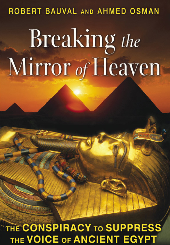Breaking The Mirror Of Heaven The Conspiracy To Suppress The Voice Of Ancient Egypt Robert Bauval