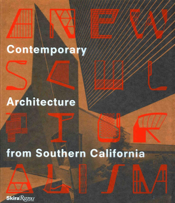 A New Sculpturalism Contemporary Architecture From Southern California 2013th Edition Christopher Mount