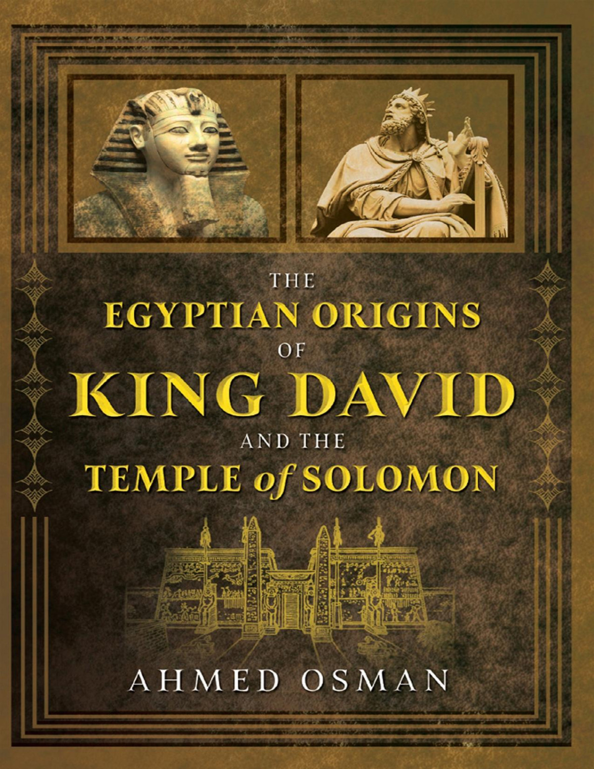 The Egyptian Origins Of King David And The Temple Of Solomon Ahmed Osman