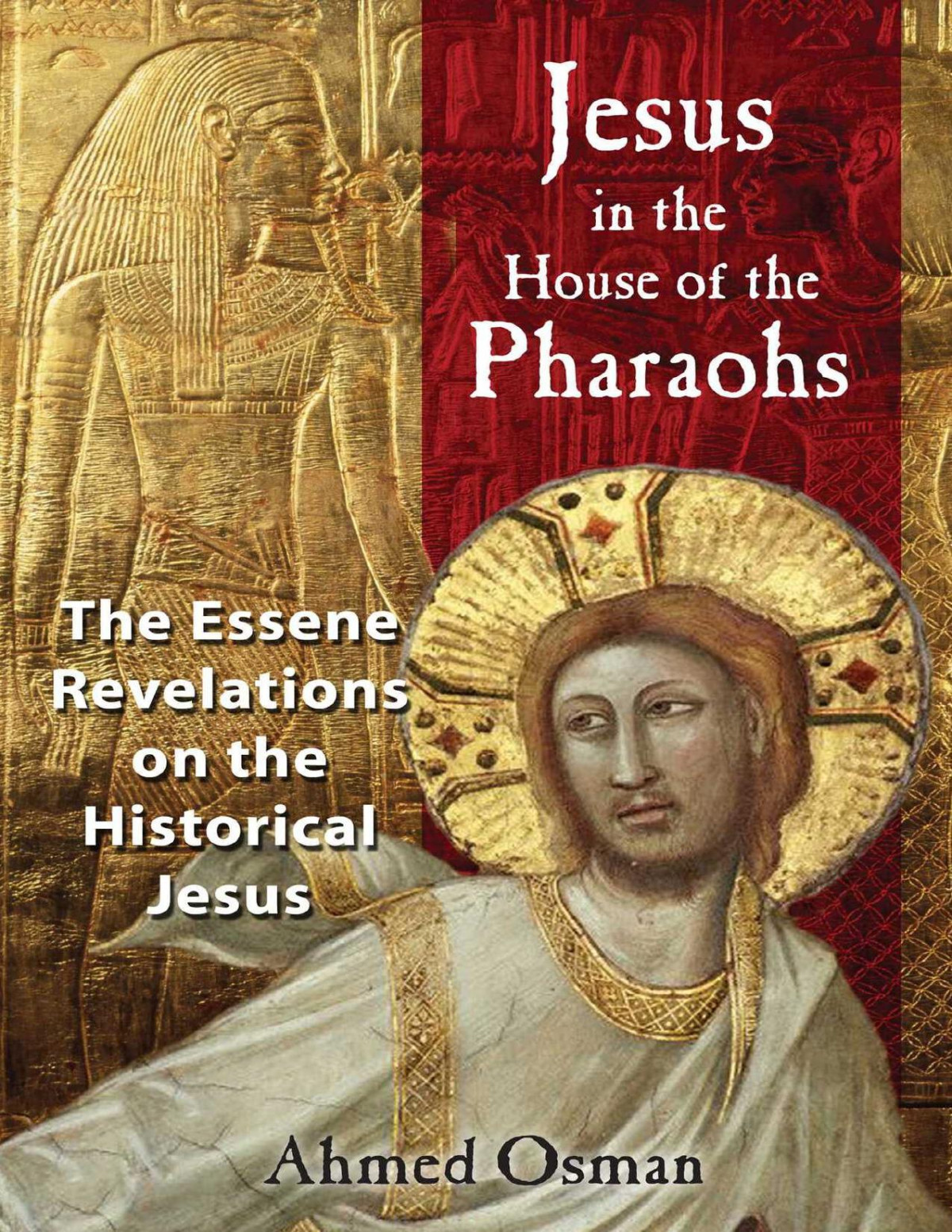 Jesus In The House Of The Pharaohs The Essene Revelations On The Historical Jesus Ahmed Osman
