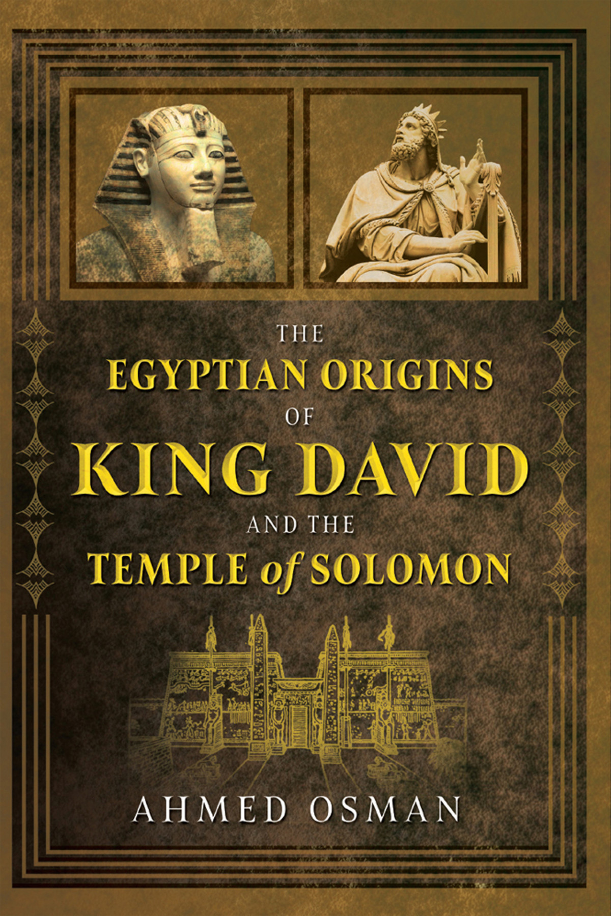 The Egyptian Origins Of King David And The Temple Of Solomon Ahmed Osman