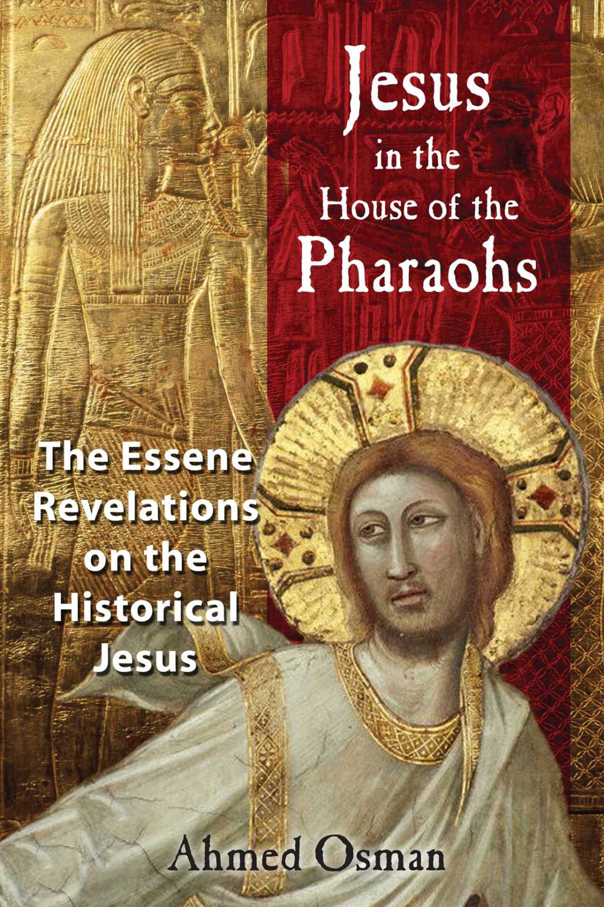 Jesus In The House Of The Pharaohs The Essene Revelations On The Historical Jesus Ahmed Osman