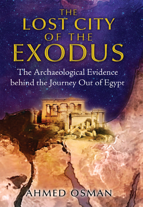 The Lost City Of The Exodus The Archaeological Evidence Behind The Journey Out Of Egypt Ahmed Osman