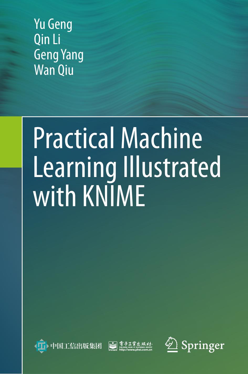 Practical Machine Learning Illustrated With Knime 1st Edition Yu Geng Qin Li Geng Yang Wan Qiu