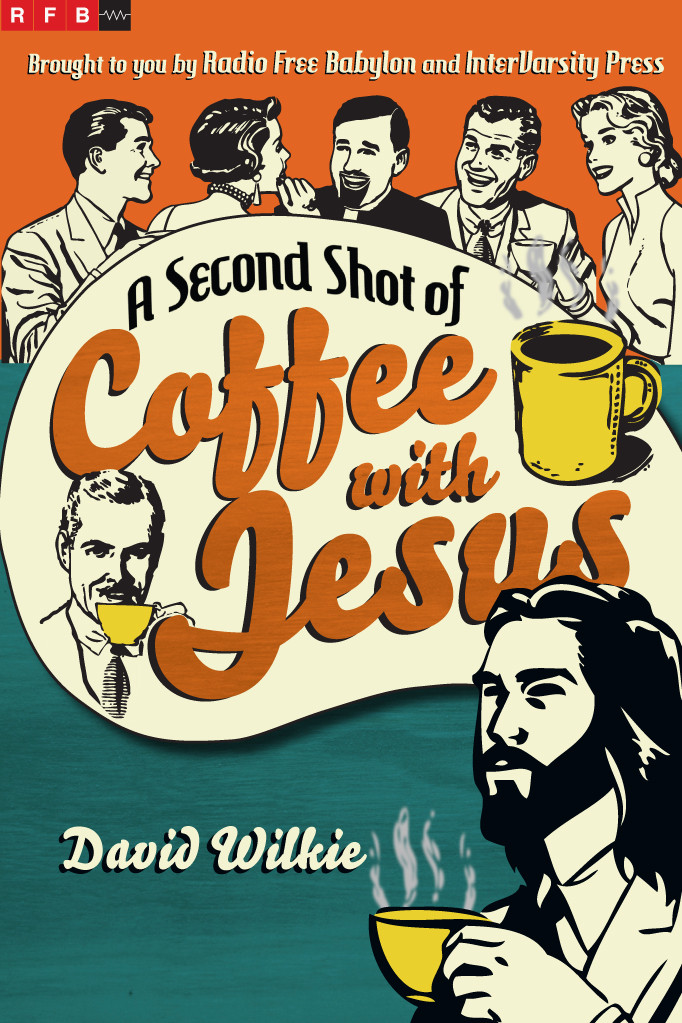 A Second Shot Of Coffee With Jesus David Wilkie