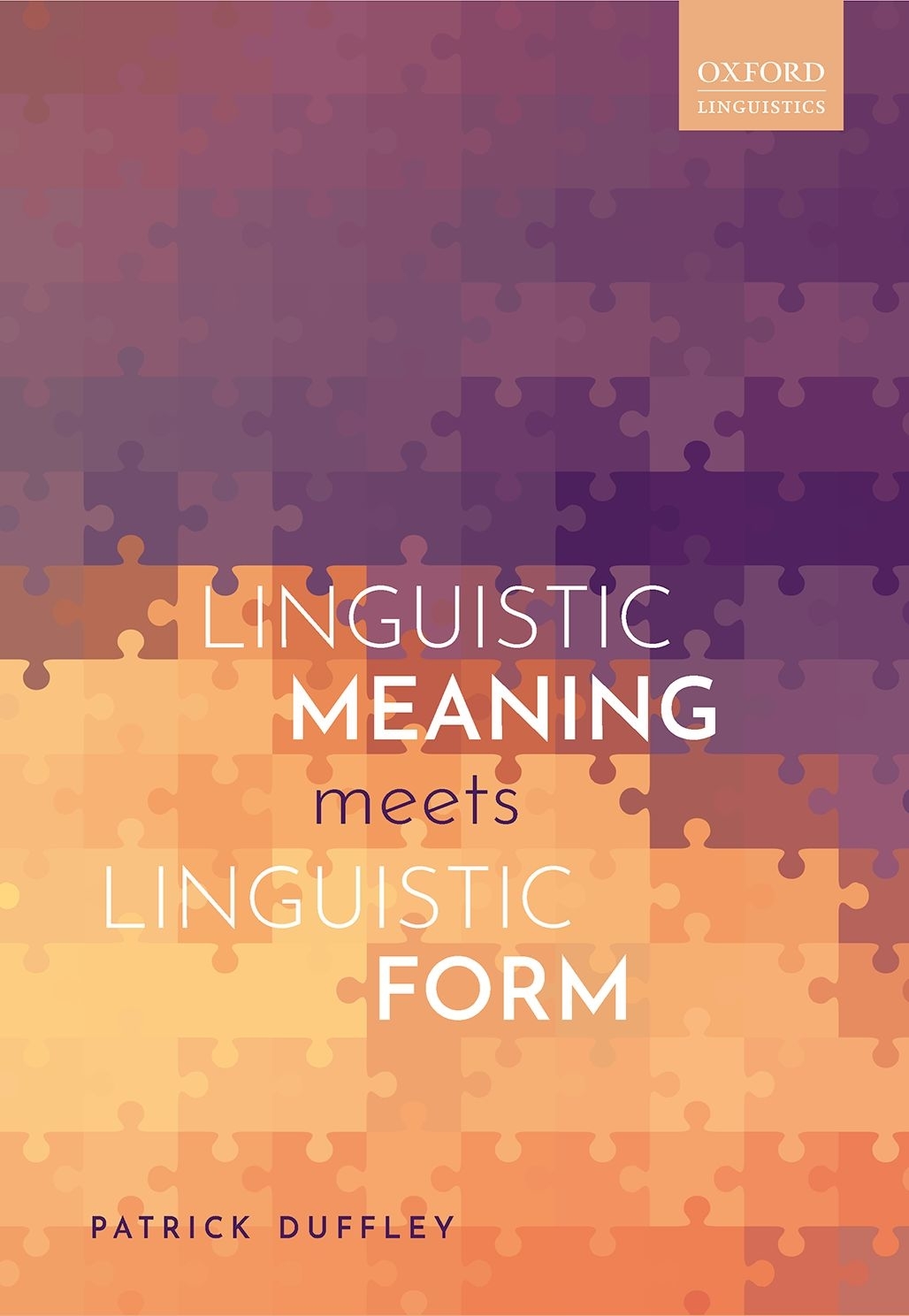 Linguistic Meaning Meets Linguistic Form Patrick Duffley