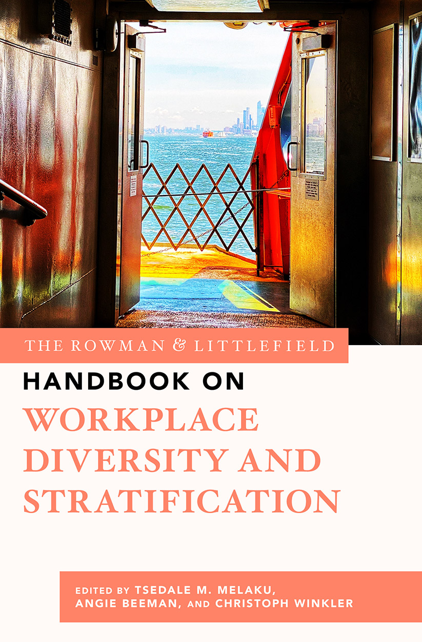 The Rowman Littlefield Handbook On Workplace Diversity And Stratification Tsedale M Melakuangie Beemanchristoph Winkler