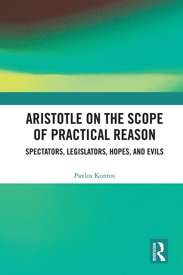 Aristotle On The Scope Of Practical Reason Pavlos Kontos