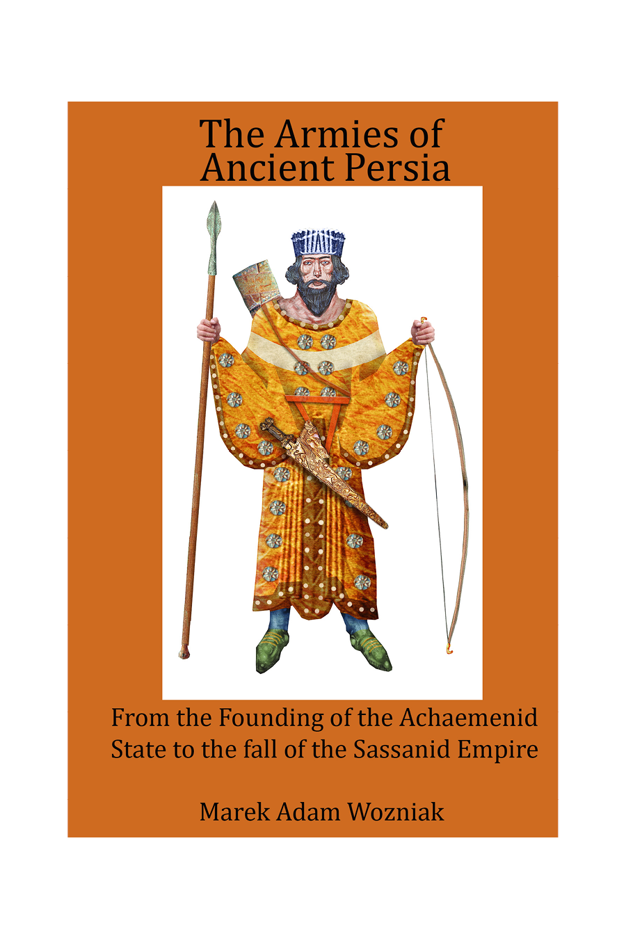 Armies Of Ancient Persia Marek Adam Wozniak