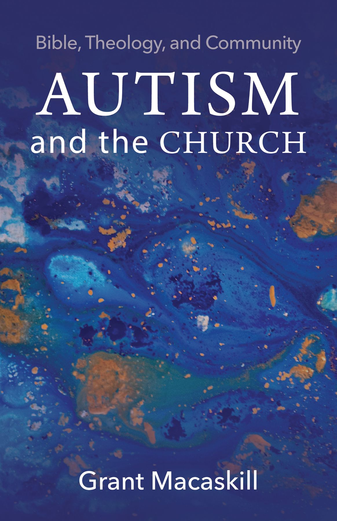 Autism And The Church Bible Theology And Community Grant Macaskill