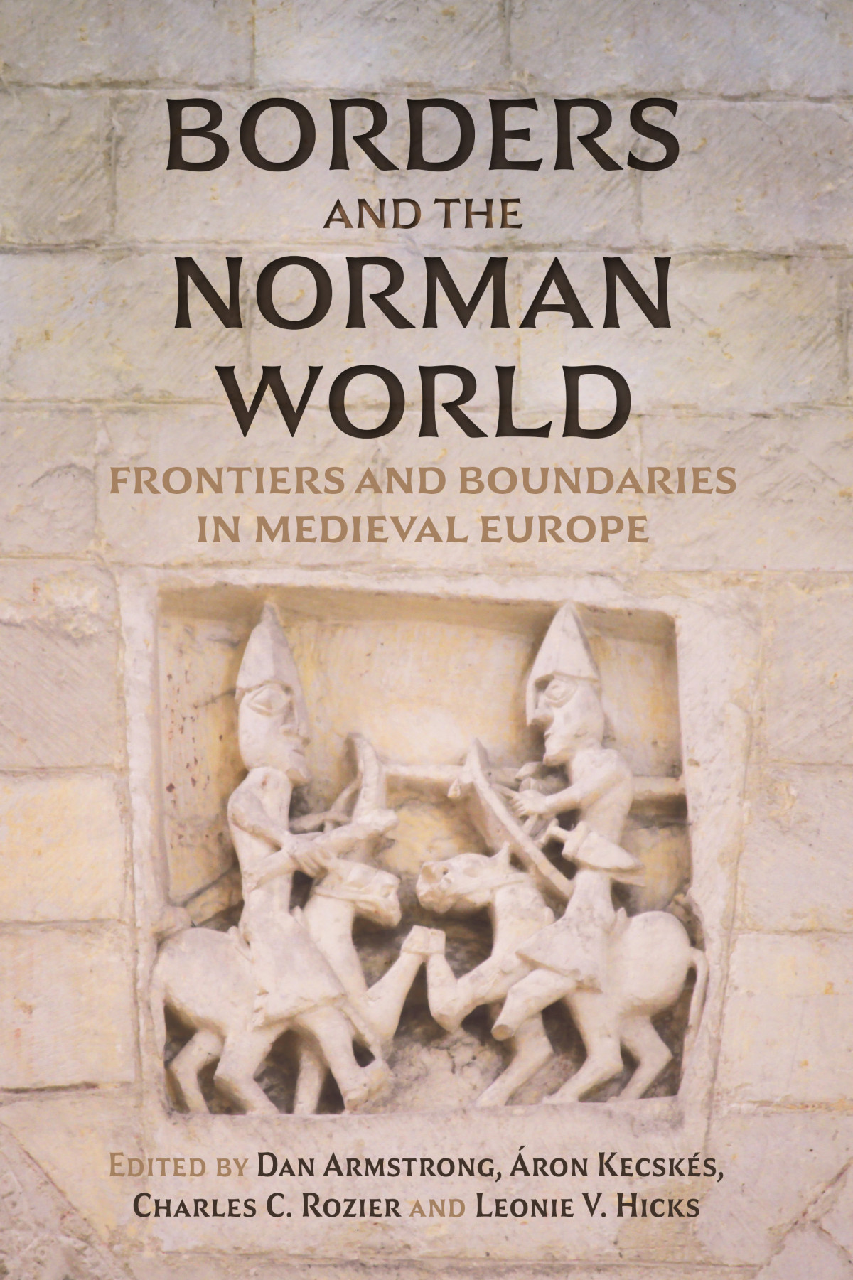Borders And The Norman World Dan Armstrongron Kecskscharles C Rozierleonie Hicks