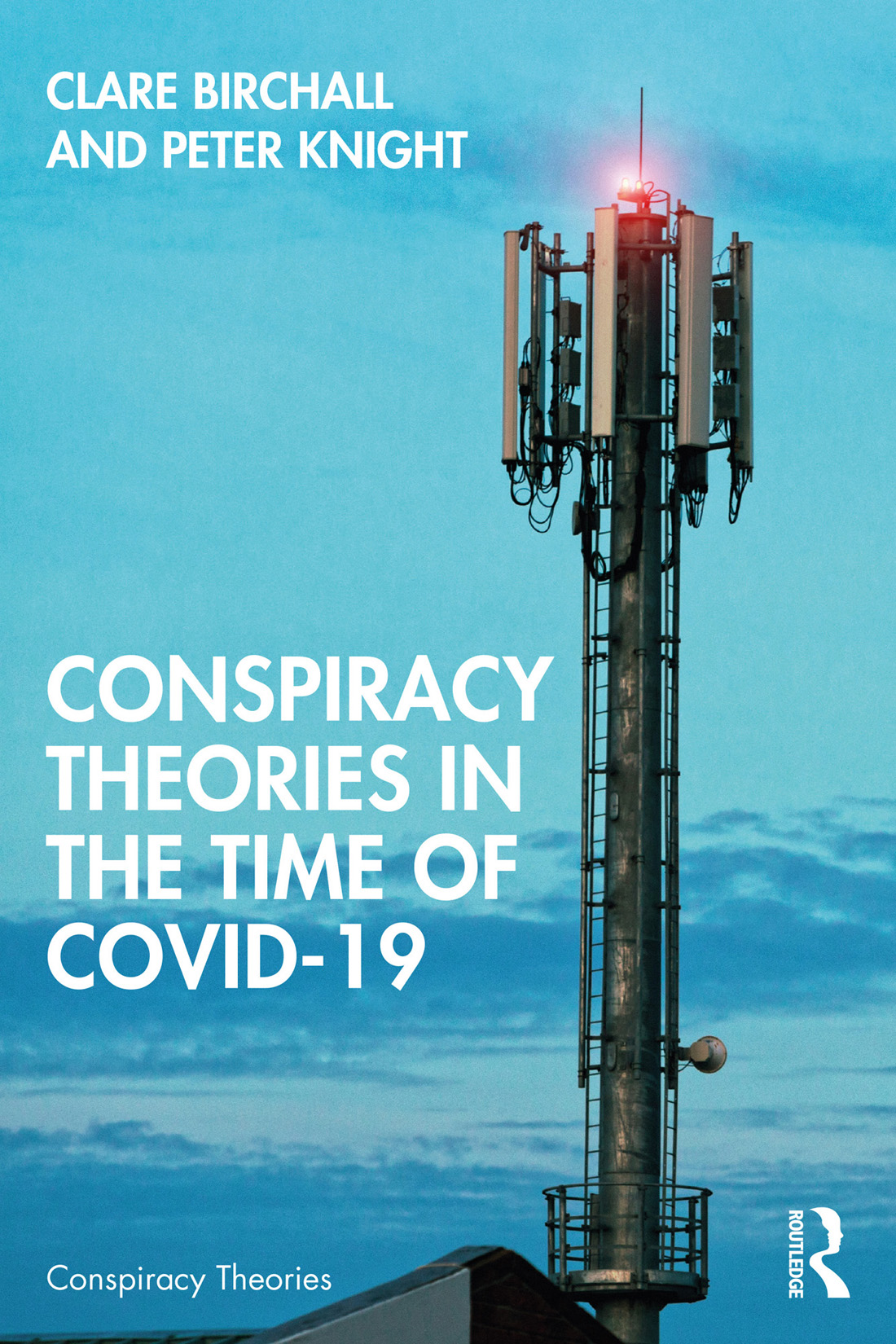 Conspiracy Theories In The Time Of Covid19 Clare Birchallpeter Knight