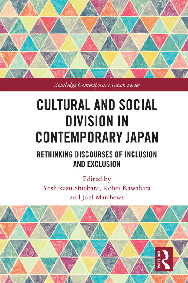 Cultural And Social Division In Contemporary Japan Yoshikazu Shiobarakohei Kawabatajoel Matthews