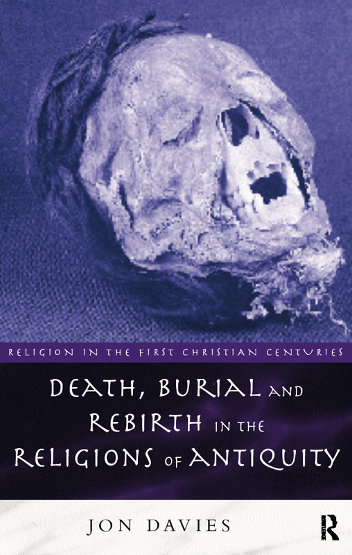 Death Burial And Rebirth In The Religions Of Antiquity 1st Edition Jon Davies