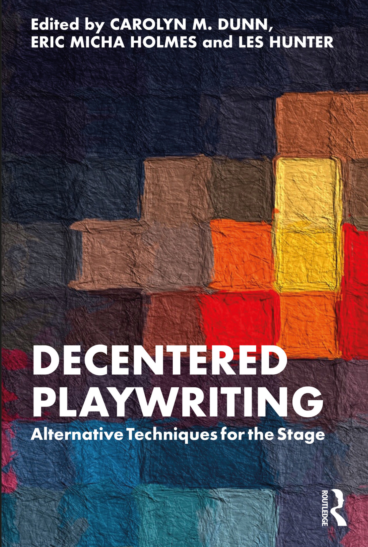 Decentered Playwriting Carolyn M Dunneric Micha Holmesles Hunter