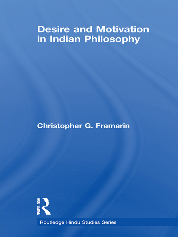 Desire And Motivation In Indian Philosophy Framarin Christopher G