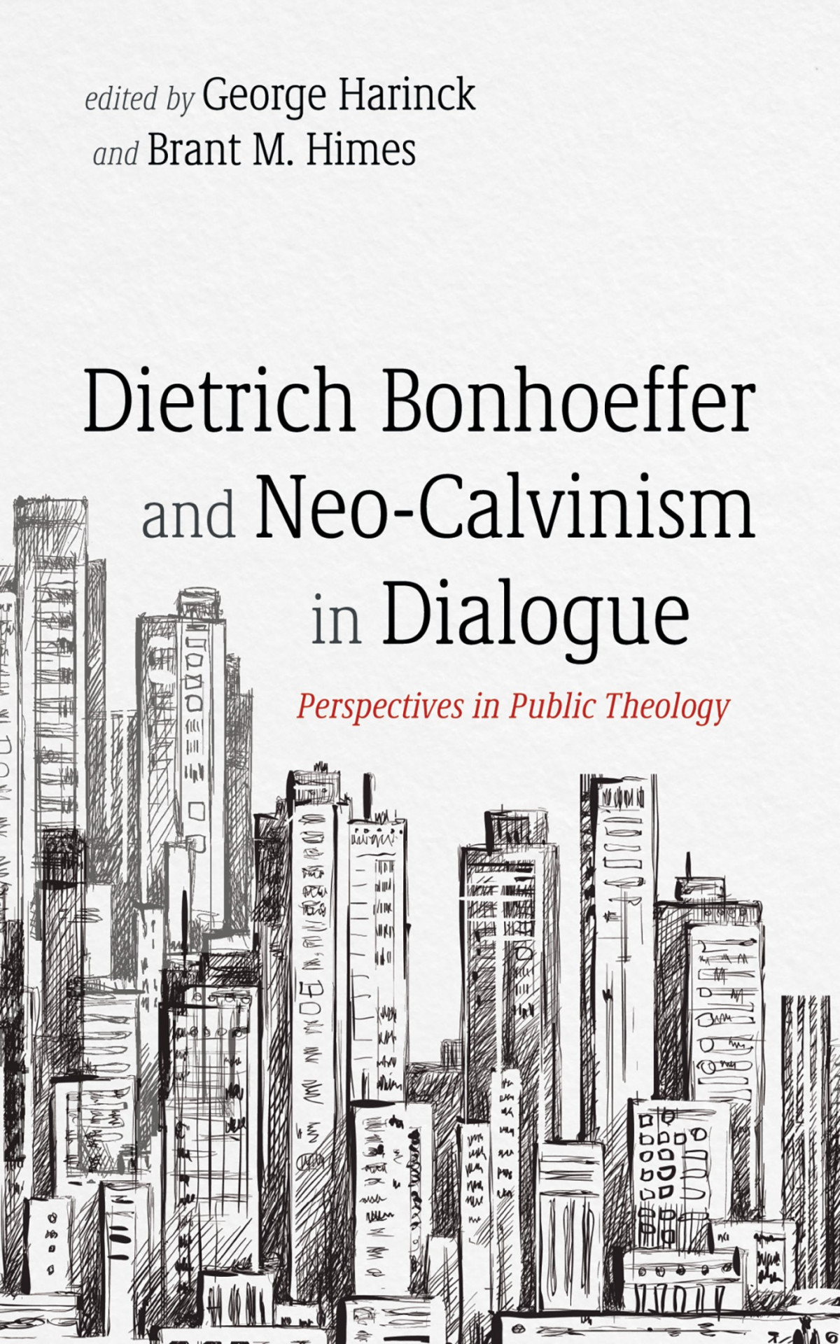 Dietrich Bonhoeffer And Neocalvinism In Dialogue George Harinckbrant M Himes