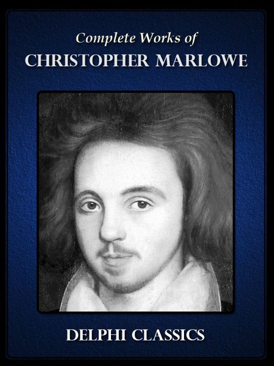 Delphi Complete Works Of Christopher Marlowe Illustrated Christopher Marlowe