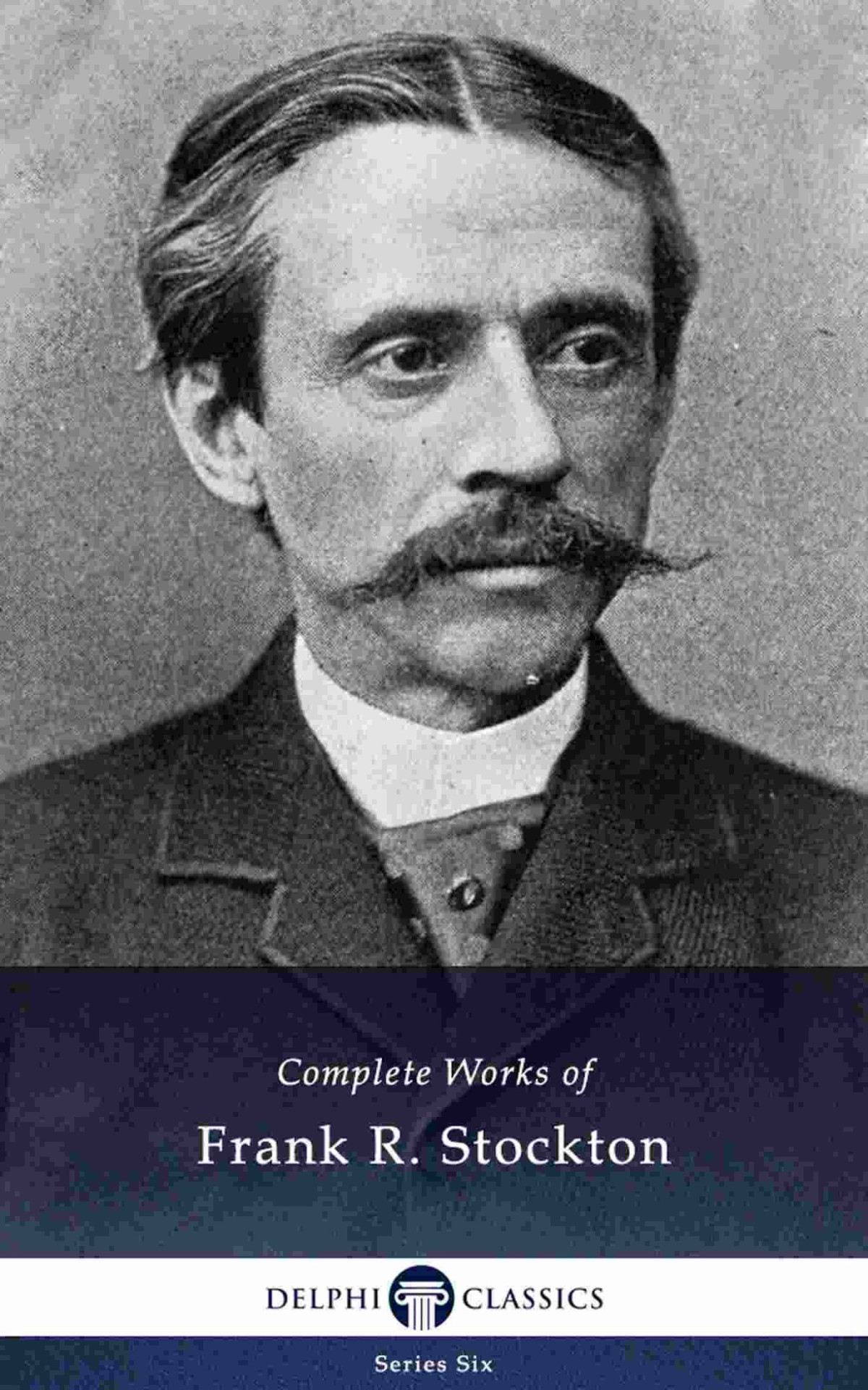 Delphi Complete Works Of Frank R Stockton Frank Richard Stockton