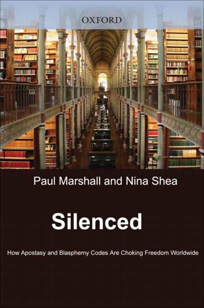 Silenced How Apostasy And Blasphemy Codes Are Choking Freedom Worldwide Paul Marshall Nina Shea