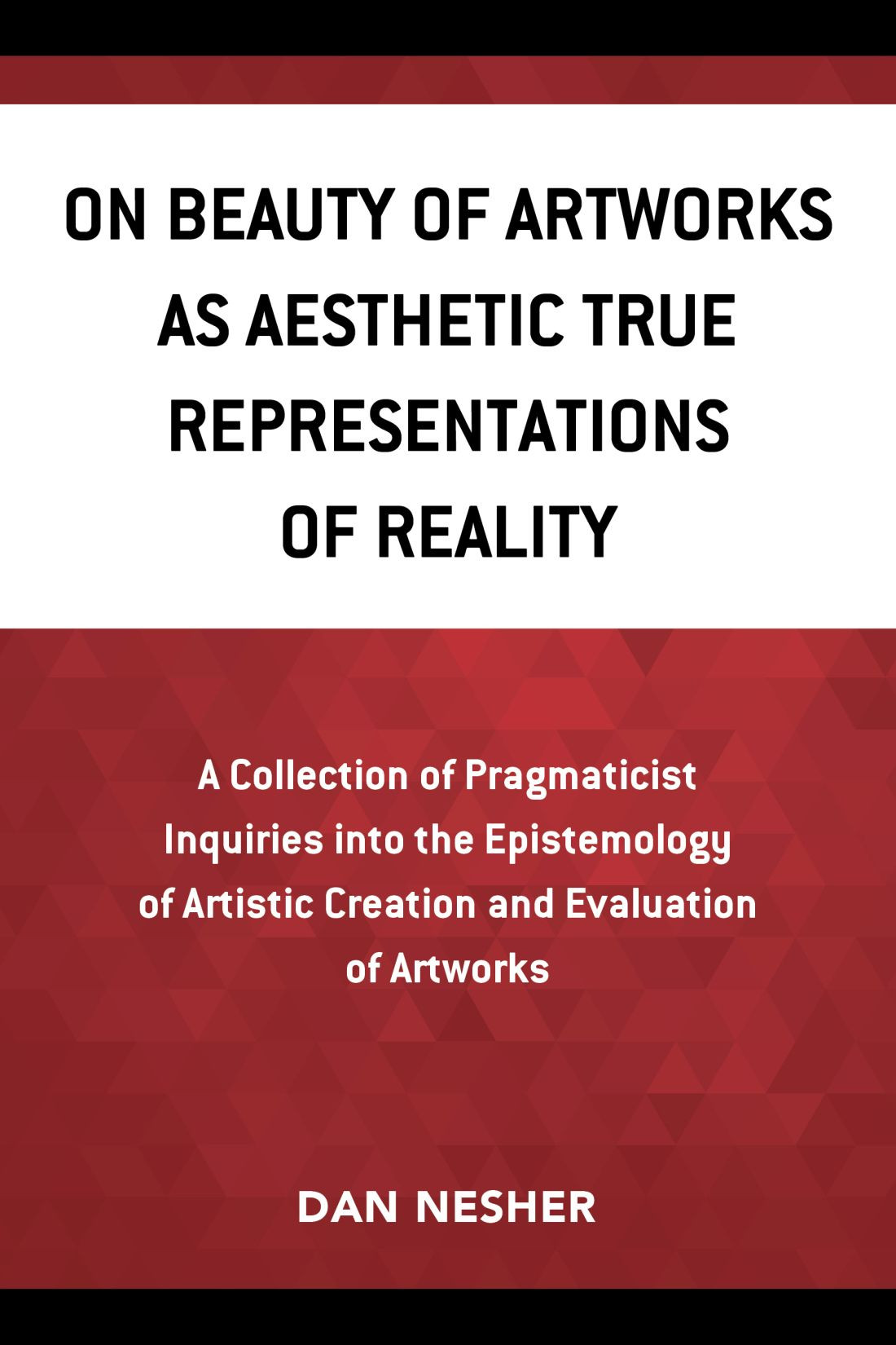 On Beauty Of Artworks As Aesthetic True Representations Of Reality Dan Nesher