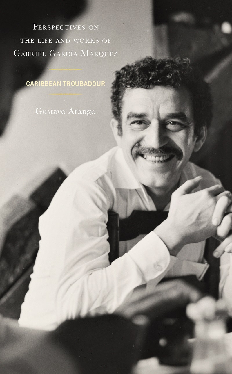 Perspectives On The Life And Works Of Gabriel Garca Mrquez Gustavo Arango