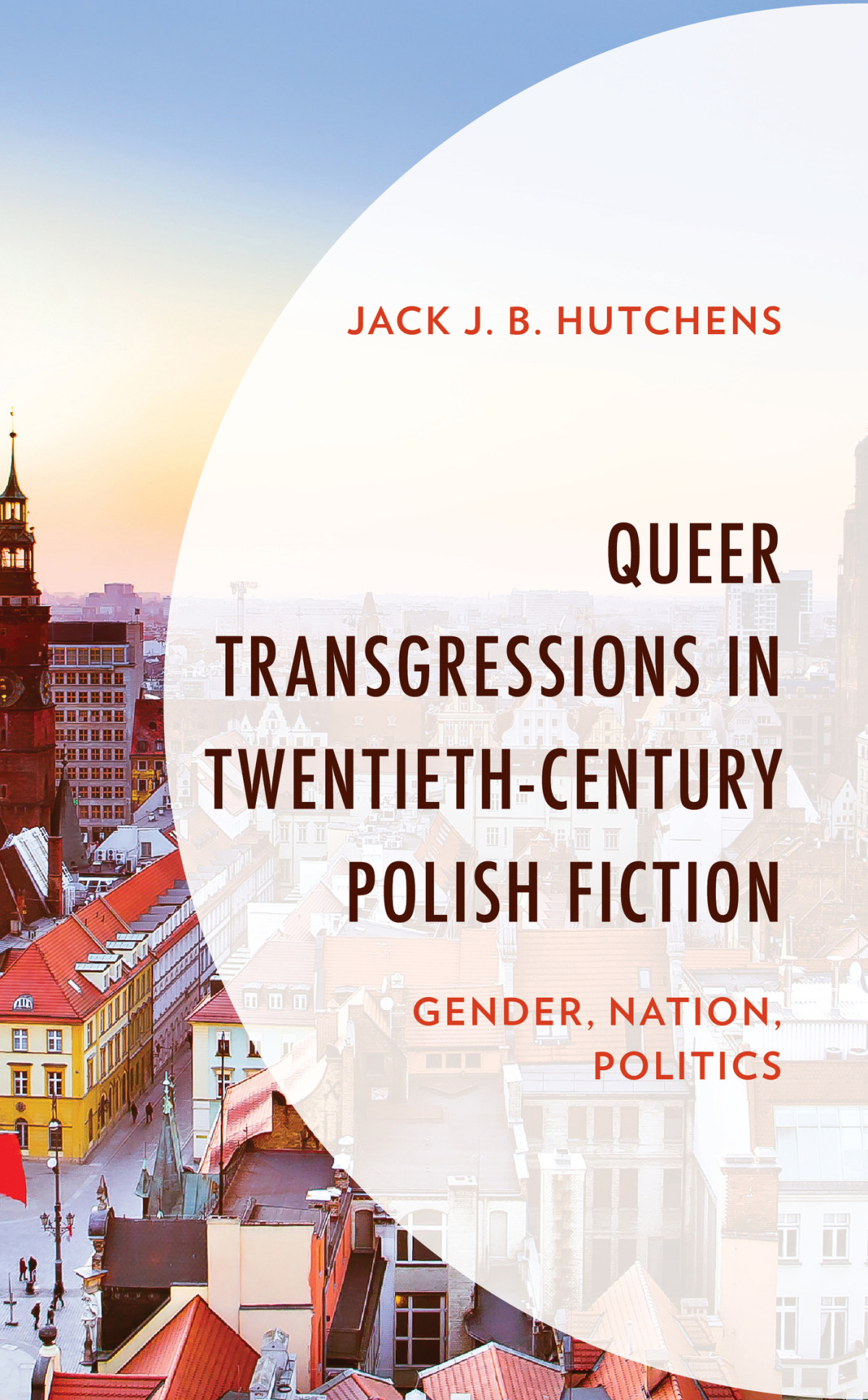 Queer Transgressions In Twentiethcentury Polish Fiction Jack J B Hutchens