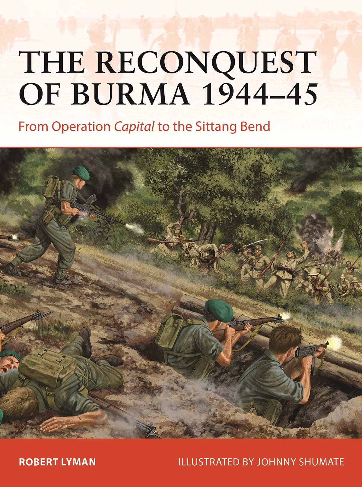 The Reconquest Of Burma 194445 Robert Lyman