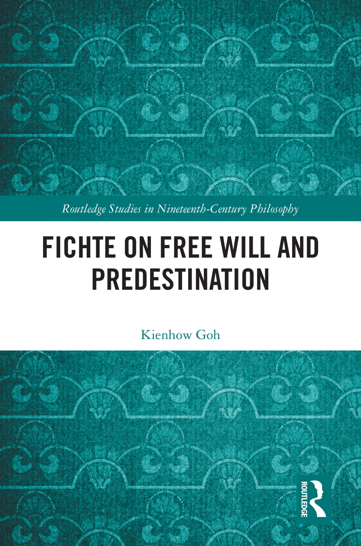 Fichte On Free Will And Predestination Kienhow Goh