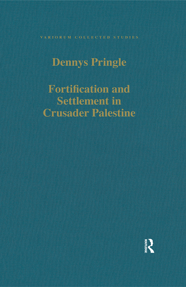 Fortification And Settlement In Crusader Palestine Denys Pringle