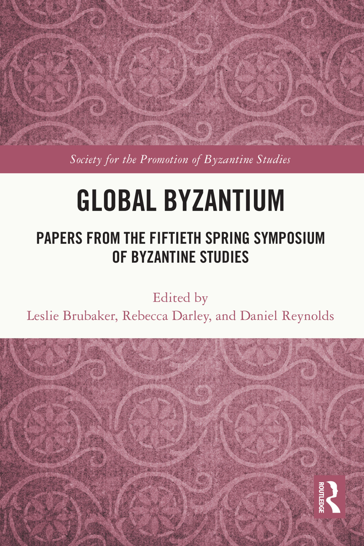 Global Byzantium Leslie Brubakerrebecca Darleydaniel Reynolds Rebecca Darley Daniel Reynolds