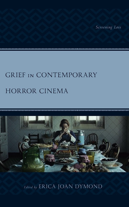 Grief In Contemporary Horror Cinema Erica Joan Dymond