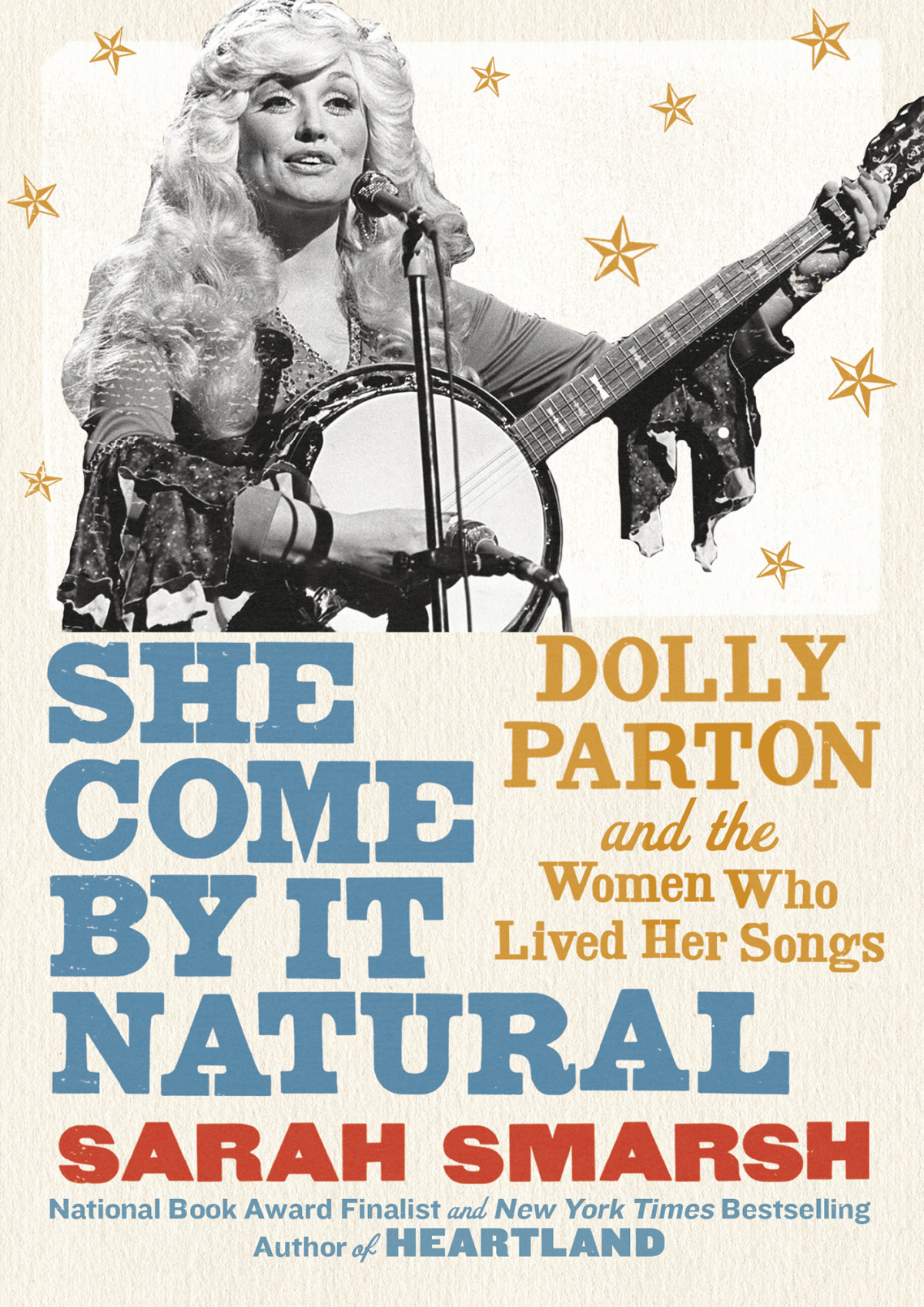 She Come By It Natural Dolly Parton And The Women Who Lived Her Songs Sarah Smarsh