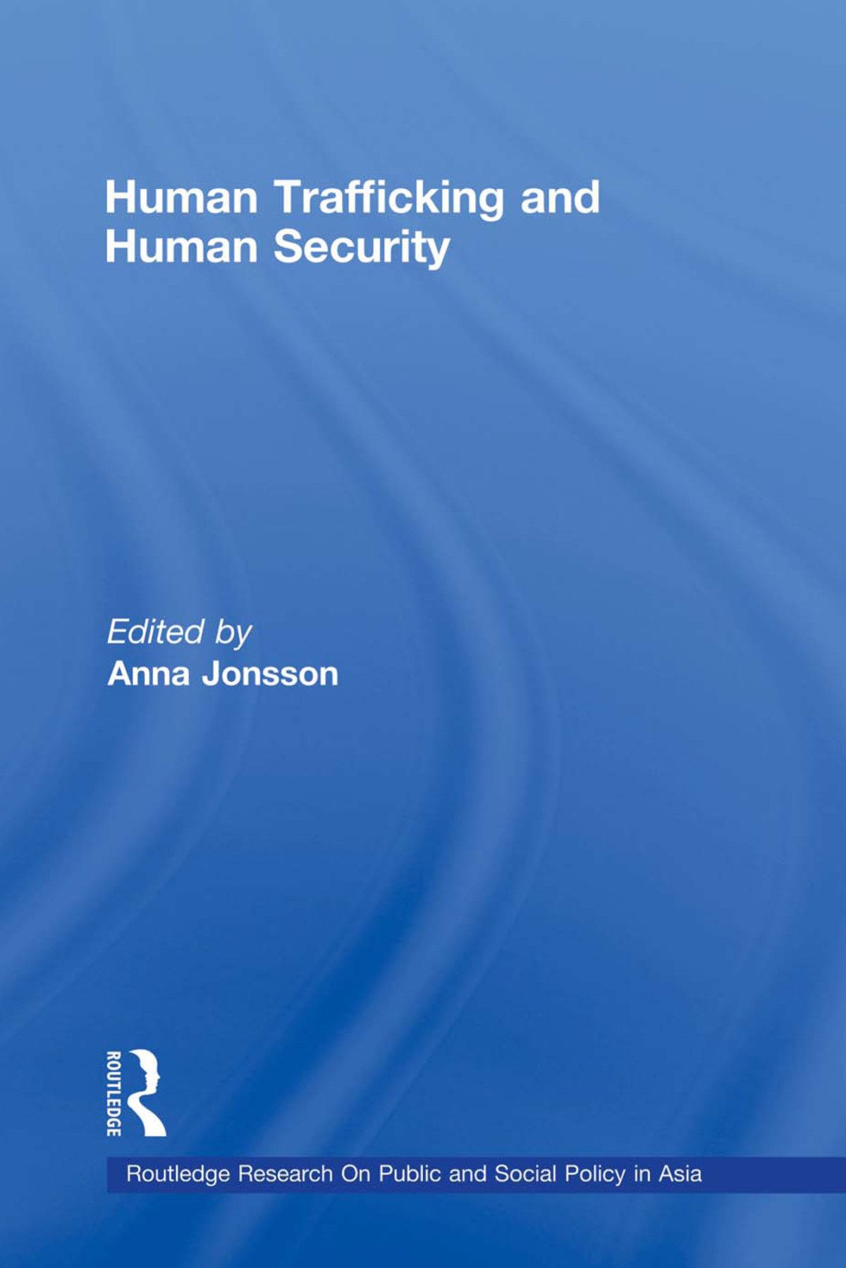 Human Trafficking And Human Security Anna Jonsson