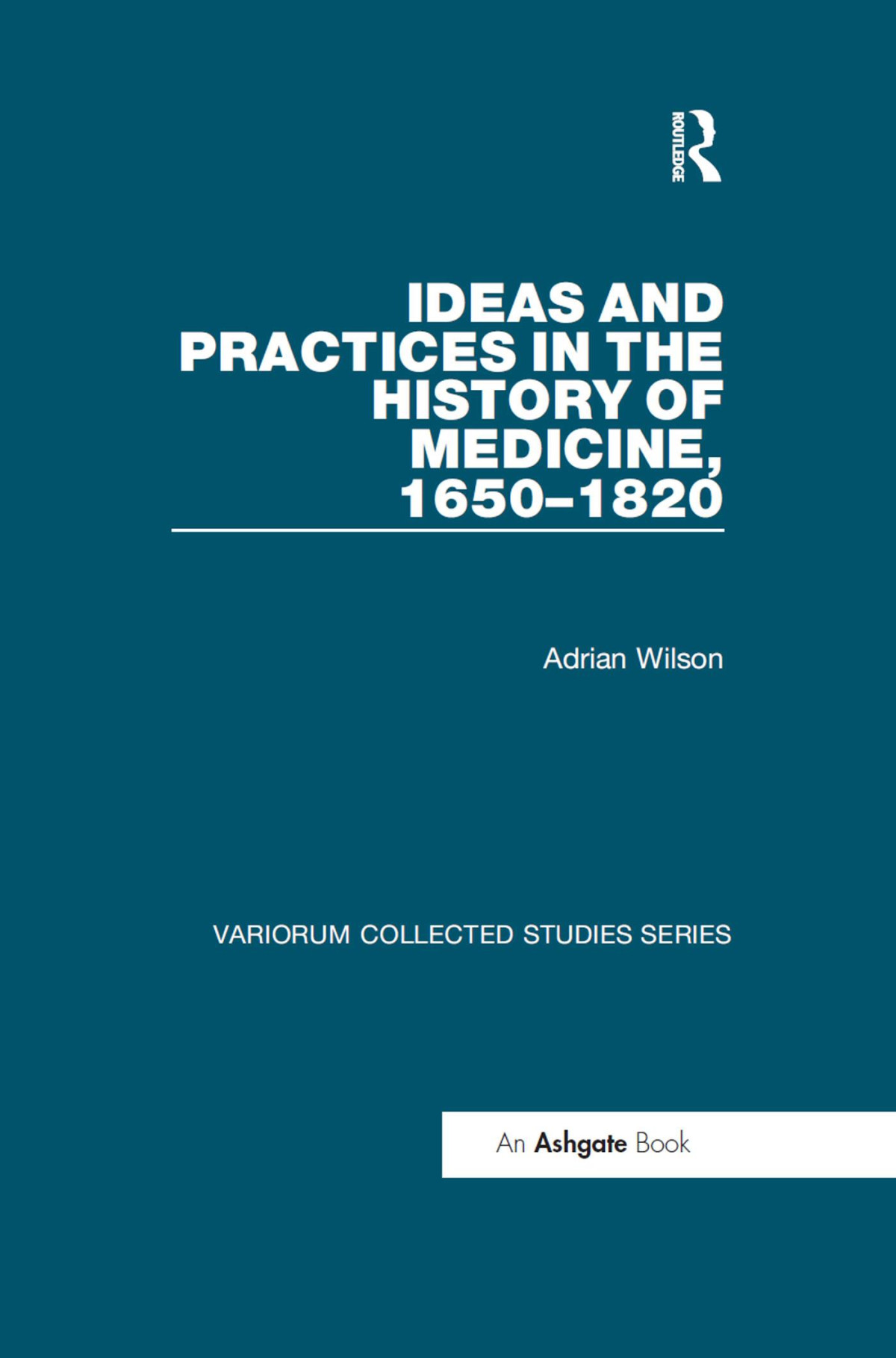 Ideas And Practices In The History Of Medicine 16501820 Adrian Wilson